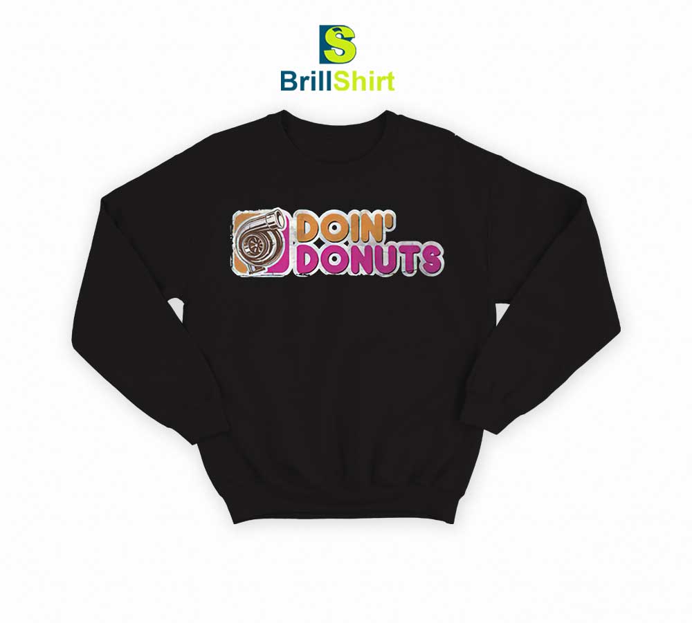 Parody Doin Donuts Funny Sweatshirt Parody Doin Donuts Funny Sweatshirt