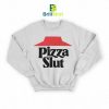 Parody Pizza Slut Sweatshirt
