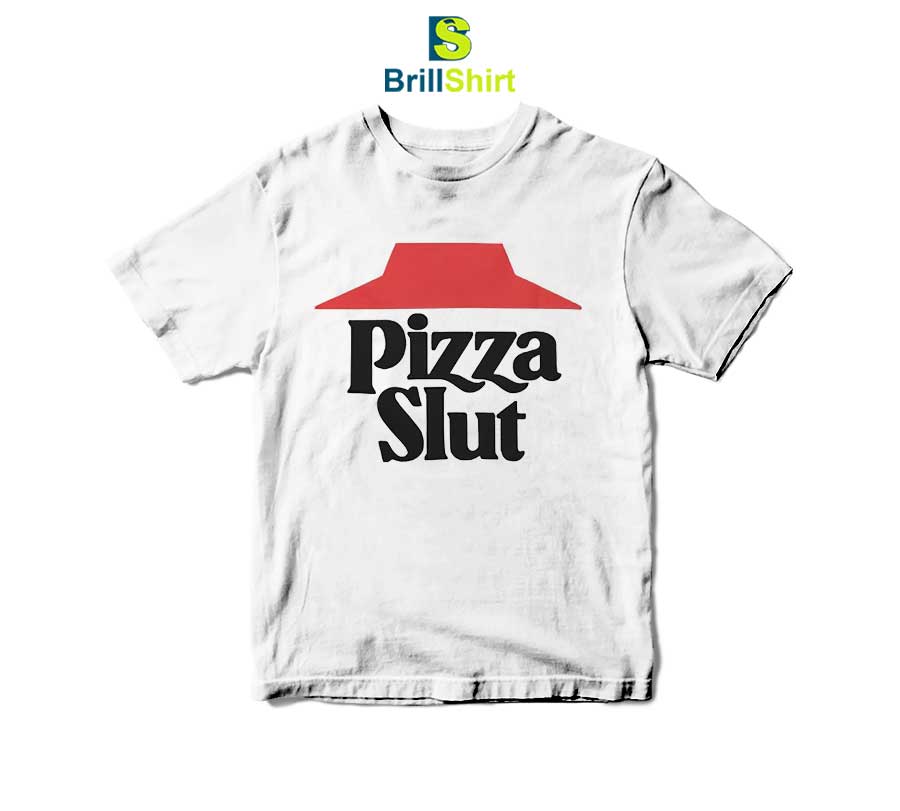 Parody Pizza Slut T-Shirt Parody Pizza Slut T-Shirt