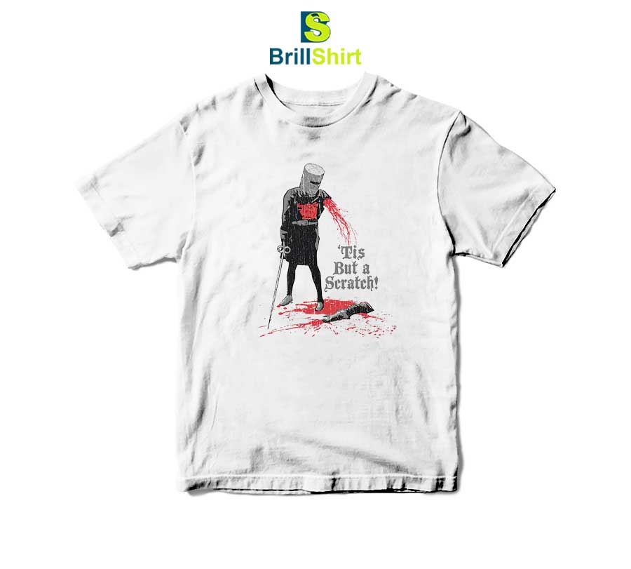 Parody Tis But a Scratch T-Shirt Parody Tis But a Scratch T-Shirt
