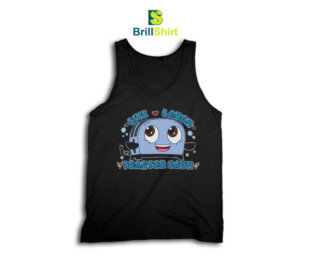 Parody Live Laugh Toaster Bath Tank Top Parody Live Laugh Toaster Bath Tank Top