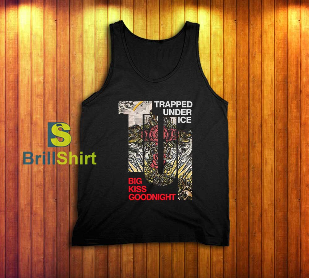 Trapped Under Ice Big Kiss Goodnight Tank Top Trapped Under Ice Big Kiss Goodnight Tank Top