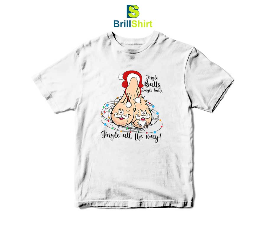 Dirty Santa Jingle All The Way T-Shirt Dirty Santa Jingle All The Way T-Shirt
