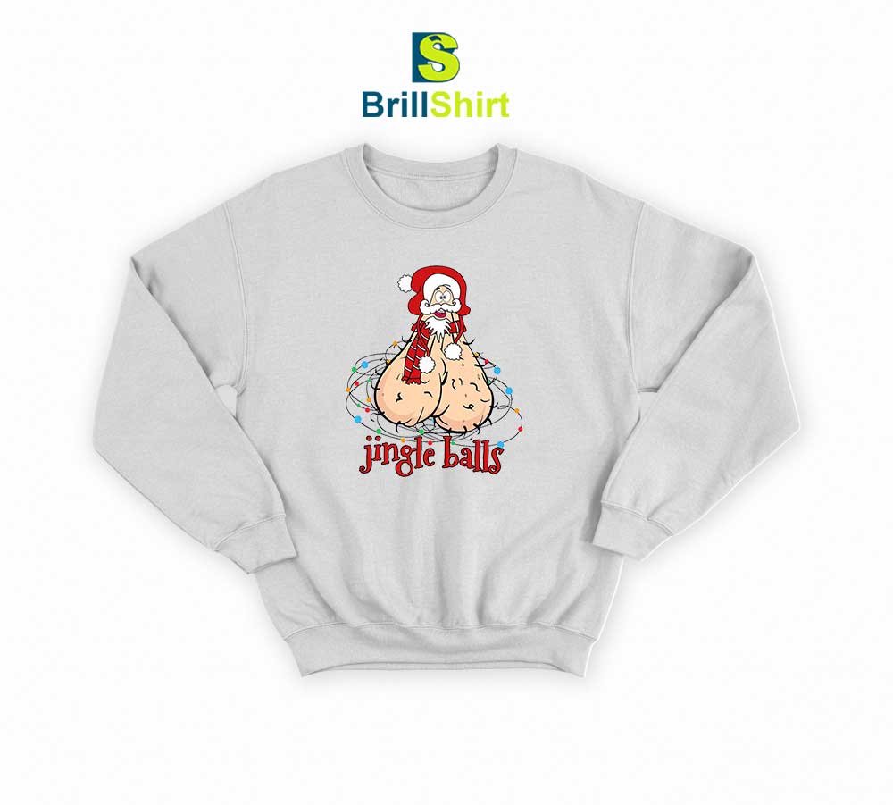 Dirty Santa Jingle Balls Sweatshirt Dirty Santa Jingle Balls Sweatshirt