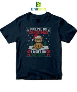 Fine, I'll Do Christmas T-Shirt