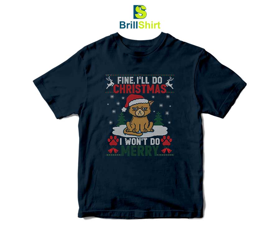 Fine, I'll Do Christmas T-Shirt Fine, I'll Do Christmas T-Shirt