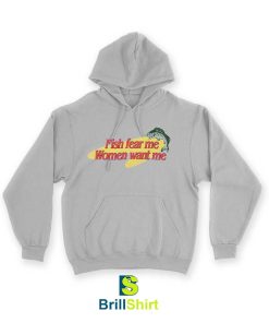 Parody Fish Fear Me Women Want Me Hoodie