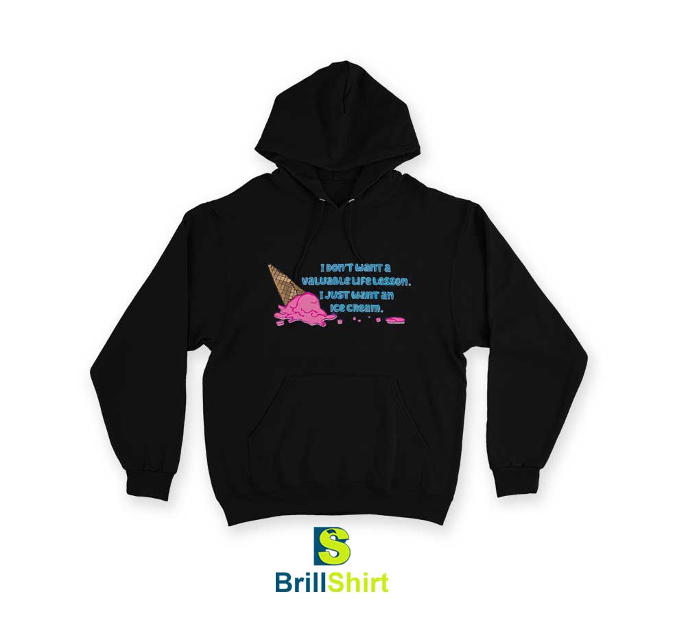 Quotes I Just Want An Ice Cream Hoodie Quotes I Just Want An Ice Cream Hoodie