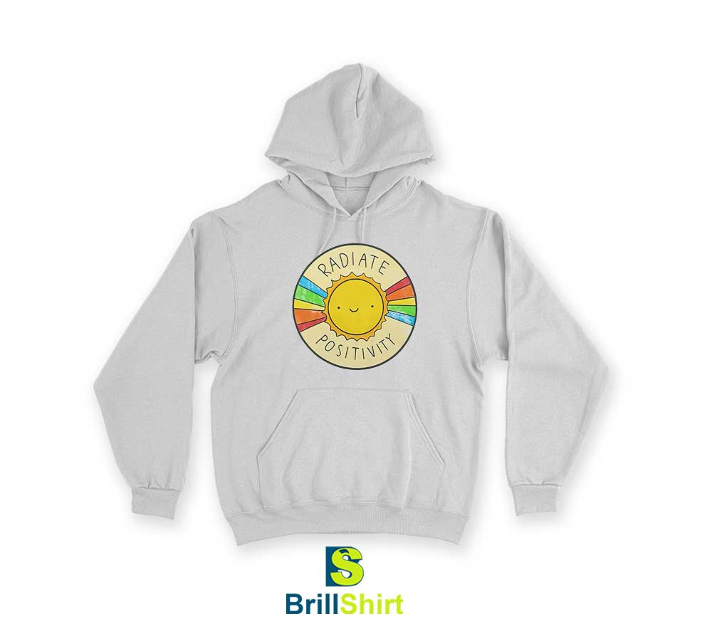 Quotes Radiate Positivity Hoodie Quotes Radiate Positivity Hoodie