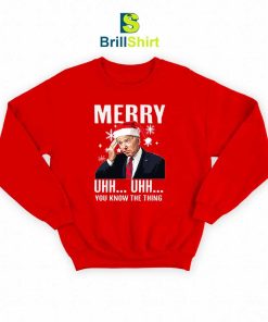Merry Uhh Uhh You Know The Thing Sweatshirt