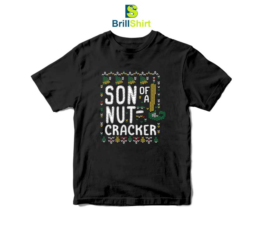 Son of a Nutcracker T-Shirt Son of a Nutcracker T-Shirt