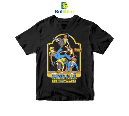 Steven Rhodes Super Glue Is Not A Toy T-Shirt