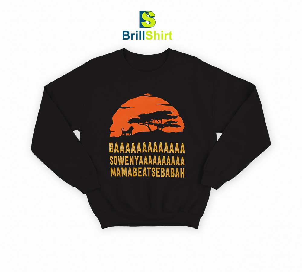 Parody Baa Sowenya Mamabeatsebabah Sweatshirt Parody Baa Sowenya Mamabeatsebabah Sweatshirt