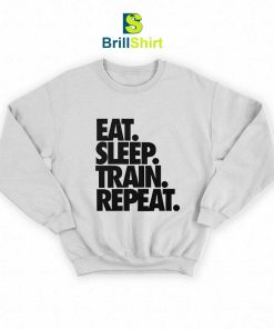 Parody Eat Sleep Train Repeat Sweatshirt