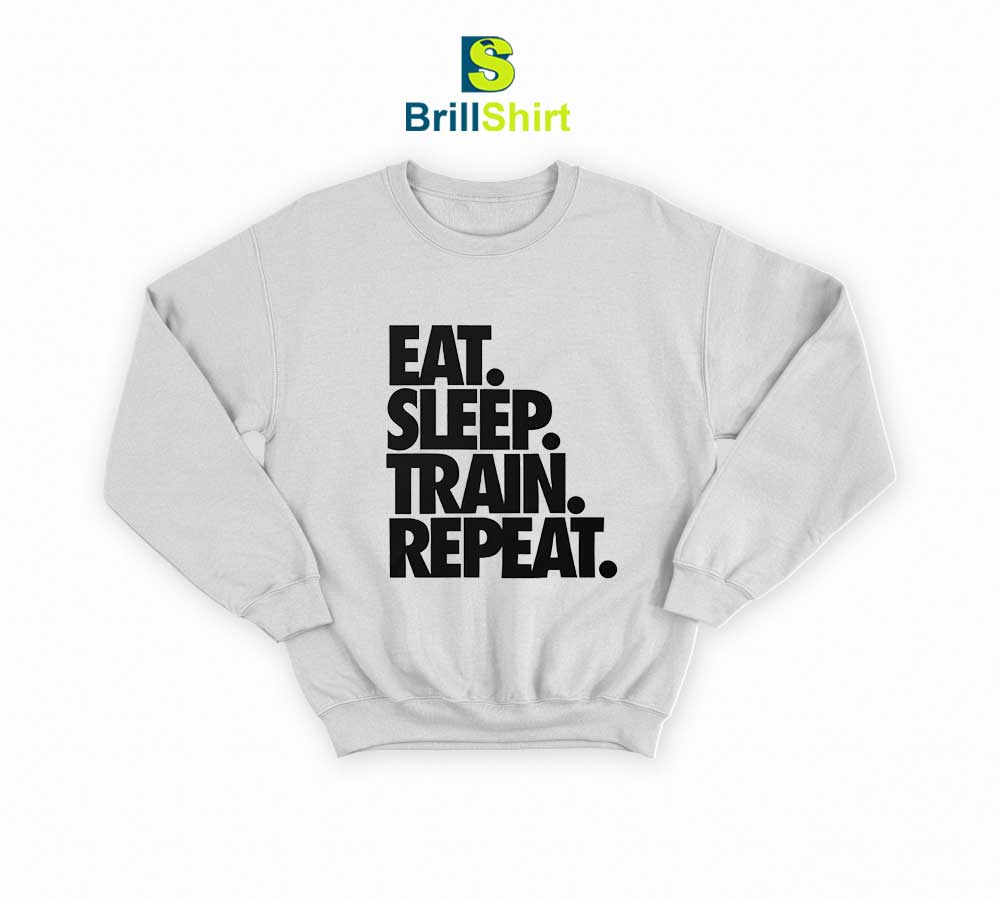 Parody Eat Sleep Train Repeat Sweatshirt Parody Eat Sleep Train Repeat Sweatshirt