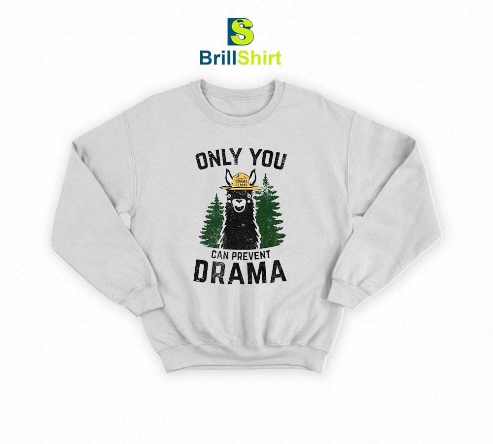 Parody Only You Can Prevent Drama Sweatshirt Parody Only You Can Prevent Drama Sweatshirt