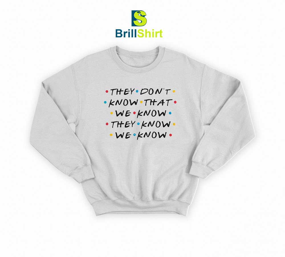 Quotes They Don't Know That Know Sweatshirt Quotes They Don't Know That Know Sweatshirt