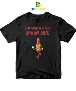 Chili Pepper Everything Is Better T-Shirt
