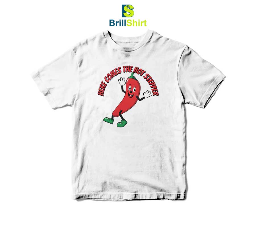 Chili Pepper Here Comes The Hot Stepper T-Shirt Chili Pepper Here Comes The Hot Stepper T-Shirt