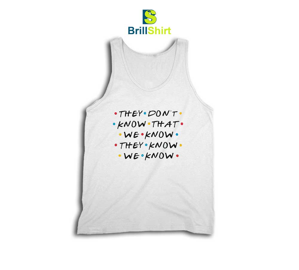 Quotes They Don't Know That We Know Tank Top Quotes They Don't Know That We Know Tank Top