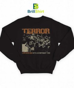 Terror Life Goes On Sweatshirt