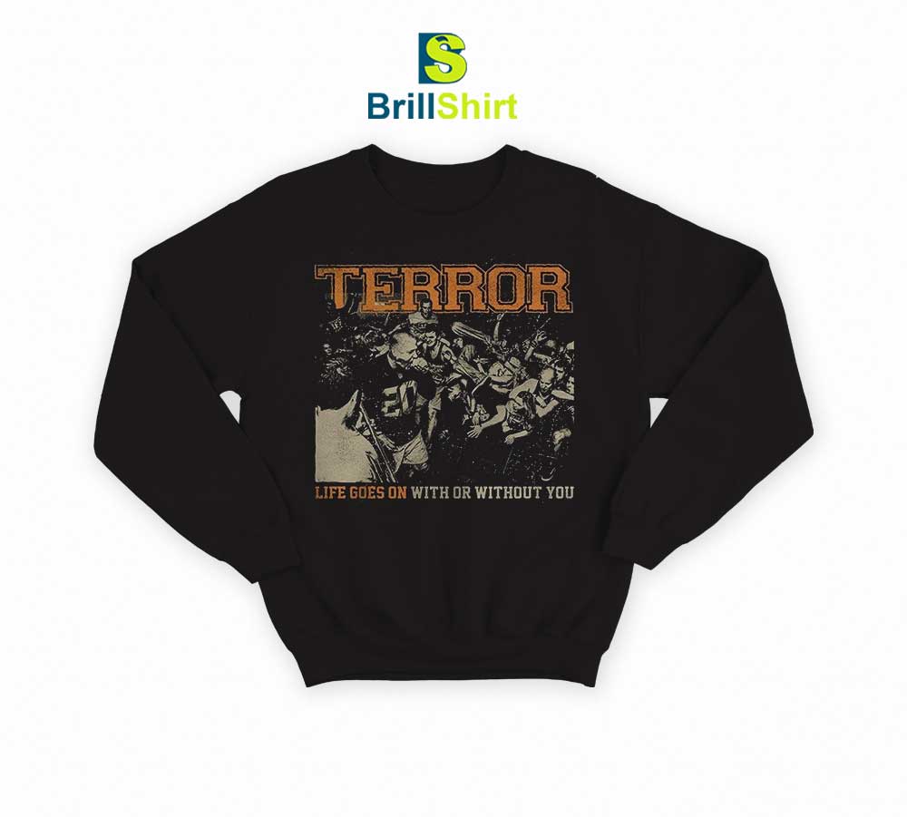 Terror Life Goes On Sweatshirt Terror Life Goes On Sweatshirt