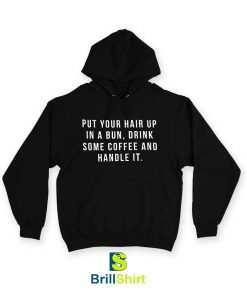 Quotes Put Your Hair Up In A Bun Hoodie