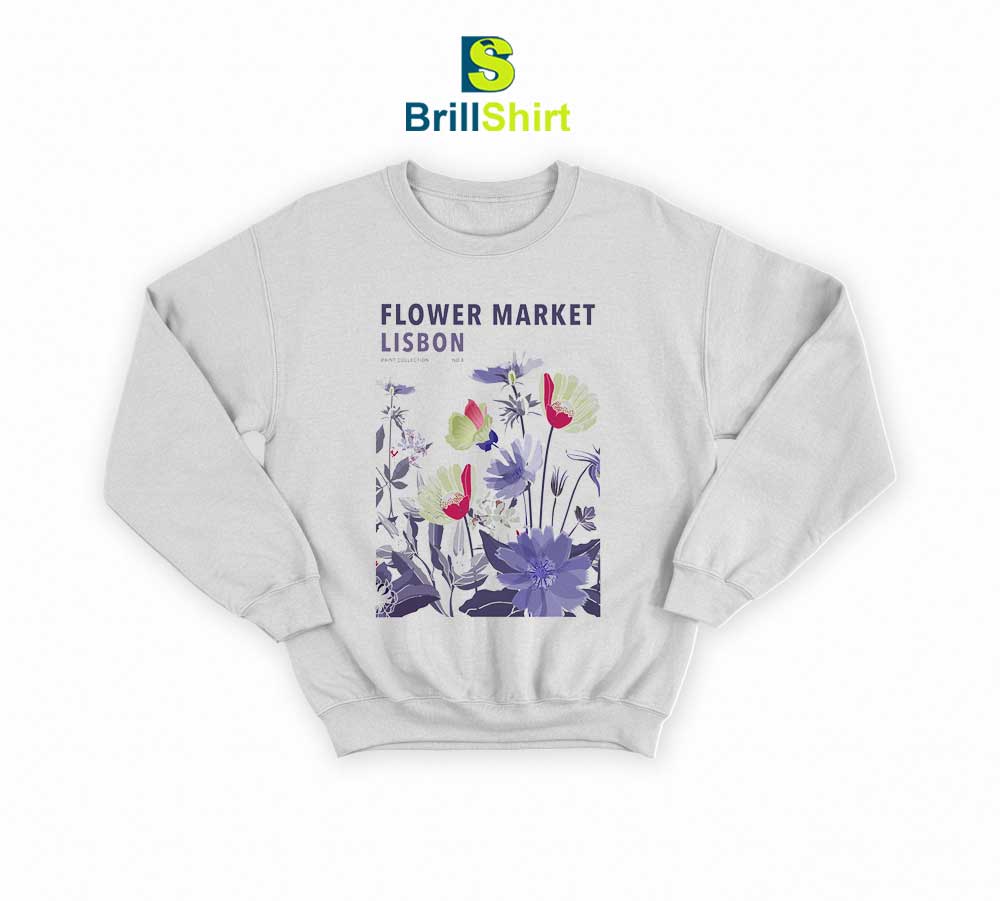 Flower Market Grow Randomly Sweatshirt Flower Market Grow Randomly Sweatshirt