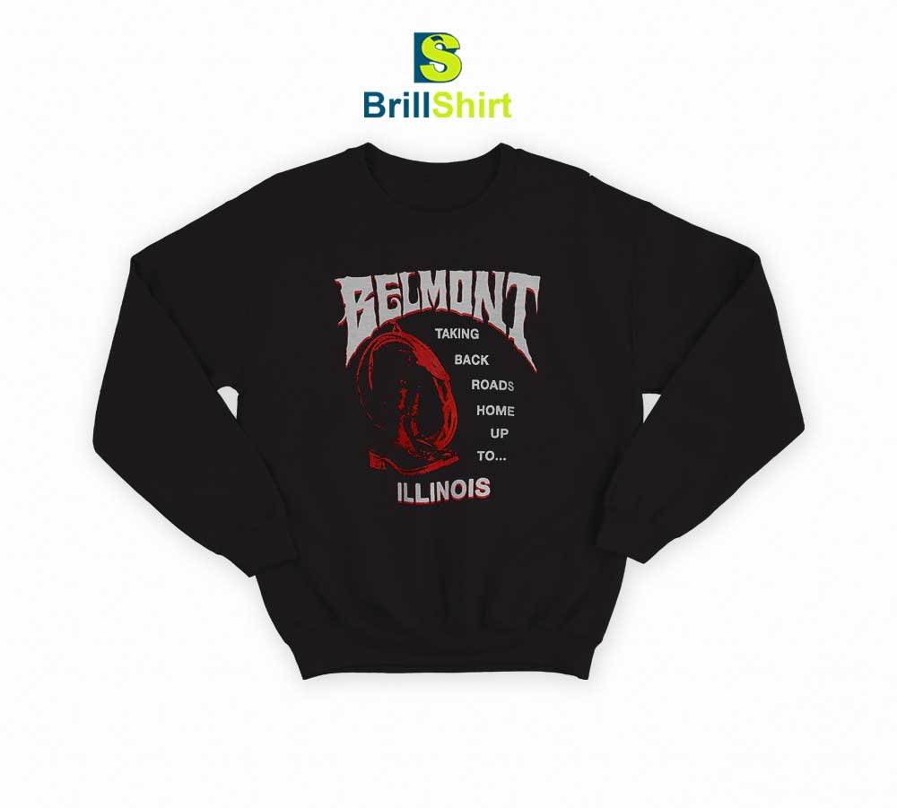 Belmont Taking Back Roads Home Sweatshirt Belmont Taking Back Roads Home Sweatshirt