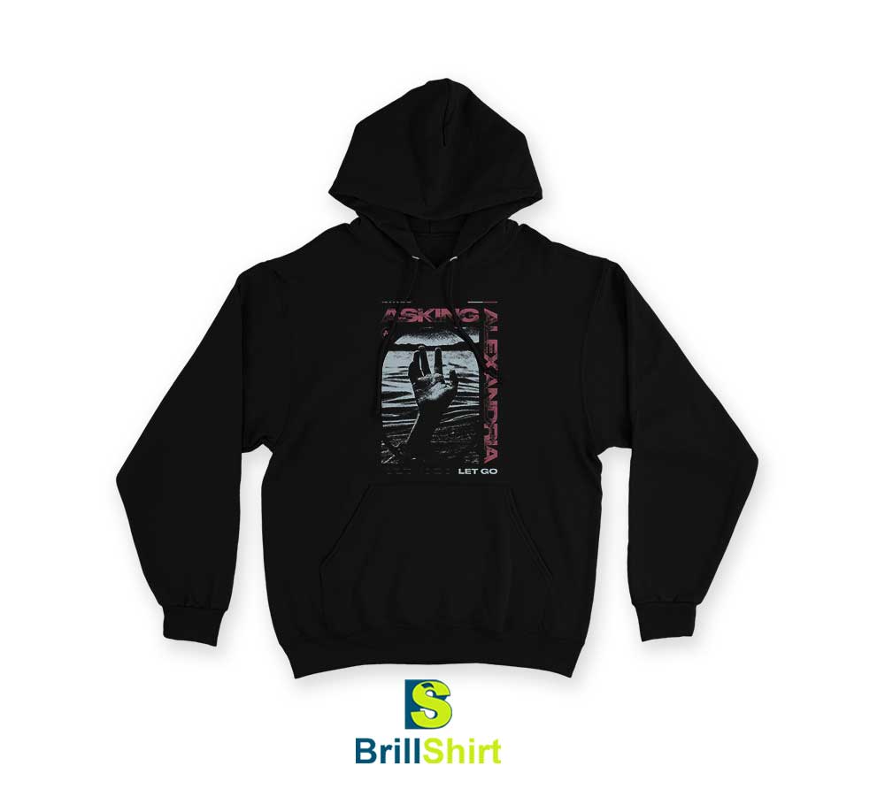 Asking Alexandira Let Go Hoodie Asking Alexandira Let Go Hoodie