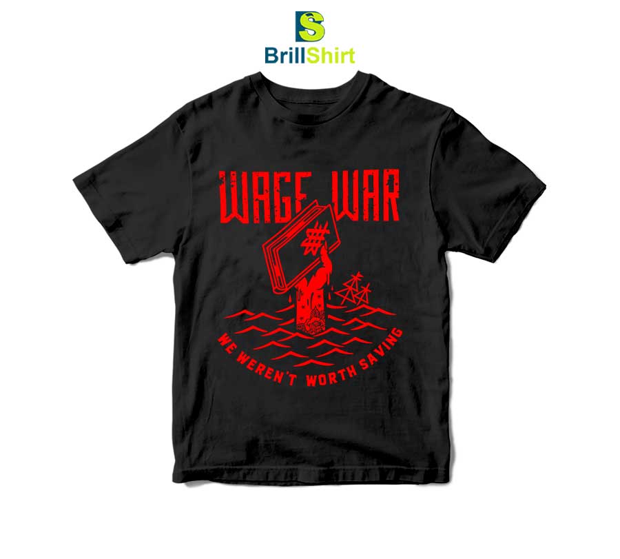 Wage-War-We-Weren't-Worth-Saving-T-Shirt Wage-War-We-Weren't-Worth-Saving-T-Shirt