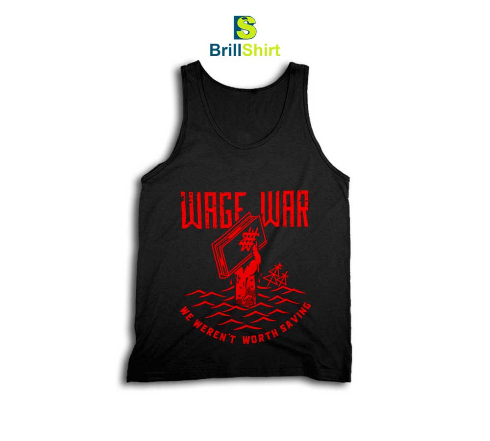 Wage War We Weren't Worth Saving Tank Top Wage War We Weren't Worth Saving Tank Top